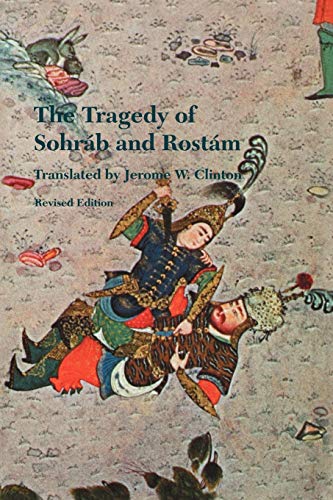 The Tragedy of Sohrab and Rostam: From the Persian National Epic, the Shahname of Abdol-Qasem Ferdowsi (PUBLICATIONS ON THE NEAR EAST, UNIVERSITY OF WASHINGTON)